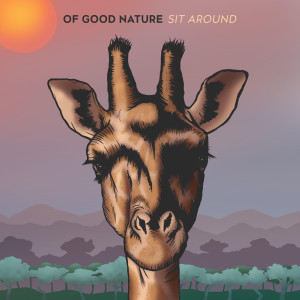 ดาวน์โหลดและฟังเพลง Sit Around (feat. Sun-Dried Vibes) พร้อมเนื้อเพลงจาก Of Good Nature