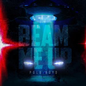 Dengarkan Beam Me Up (Explicit) lagu dari Polo Boyd dengan lirik