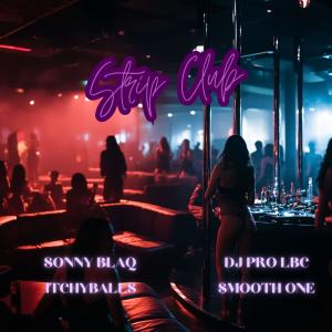 ITCHYBALLS的專輯Strip Club (feat. ITCHYBALLS, $MOOTH ONE & SONNY BLAQ) [Explicit]