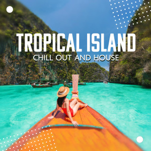 Tropical Island Chill Out and House