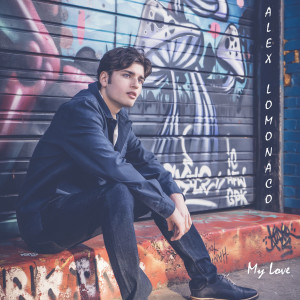 收聽Alex Lomonaco的My Love歌詞歌曲