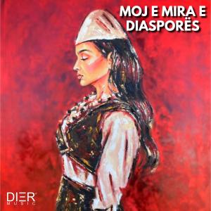 收聽Dier的Moj E Mira E Diasporës (feat. Sabri Fejzullahu) (Remix)歌詞歌曲