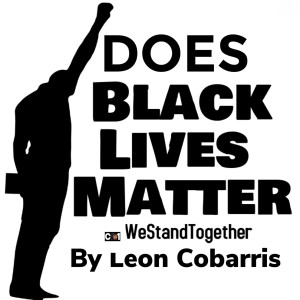 收听Leon Cobarris的Does Black Lives Matter (We Stand Together)歌词歌曲