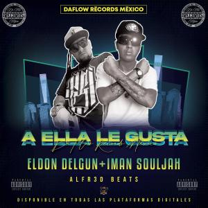 ดาวน์โหลดและฟังเพลง A Ella Le Gusta (feat. Iman Souljah) (Explicit) พร้อมเนื้อเพลงจาก ElDon delGun