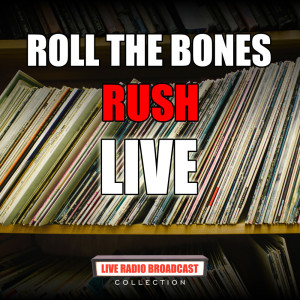 Listen to Roll The Bones (Live) song with lyrics from Rush