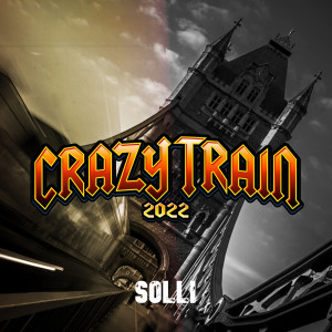 Listen to Crazy Train 2022 song with lyrics from Solli