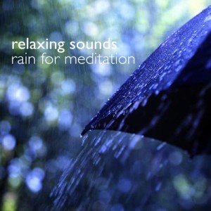 Relaxing Sounds Rain for Meditation
