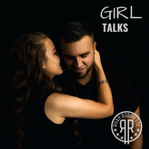 Dengarkan Girl Talks lagu dari Ryan Robinette dengan lirik