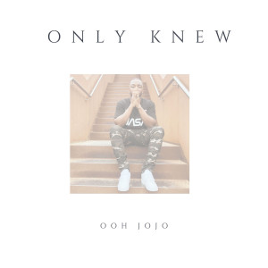 收聽OOH JOJO的Only Knew歌詞歌曲