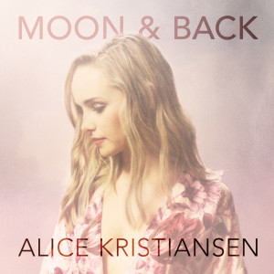 收聽Alice Kristiansen的Moon and Back歌詞歌曲