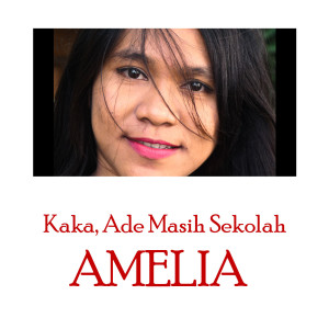 收聽Amelia的Kaka Ade Masih Sekolah (Explicit)歌詞歌曲