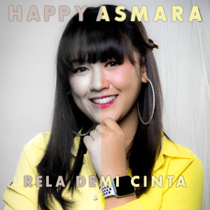 Dengarkan Rela Demi Cinta lagu dari Happy Asmara dengan lirik