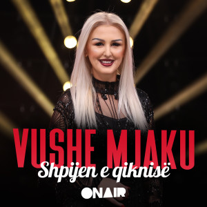 收听Vushe Mjaki的Shpijen e Qiknis歌词歌曲