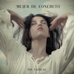 收聽Pol Yashuag的Mujer de concreto歌詞歌曲
