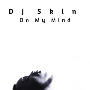 On My Mind dari Dj Skin