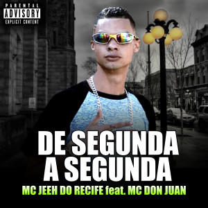 收聽Mc Jeeh Do Recife的De Segunda a Segunda歌詞歌曲