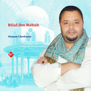 Album Bilal ibn Rabah, Vol. 7 oleh Hassan Cherkaoui