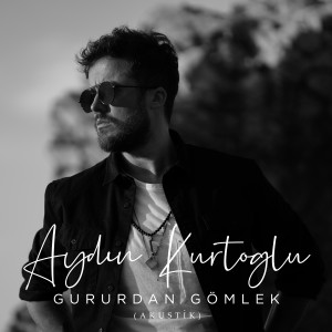 Dengarkan Gururdan Gömlek (Akustik) lagu dari Aydın Kurtoğlu dengan lirik