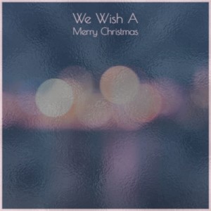 Listen to We Wish a Merry Christmas song with lyrics from The Kingston Trio