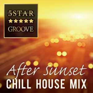 Album Five Star Groove - After Sunset Chill House Mix oleh Café Lounge Resort