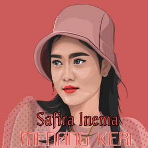 Dengarkan Menang Keri lagu dari Safira Inema dengan lirik