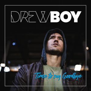 Album Time to Say Good-Bye (Explicit) from DrewBoy