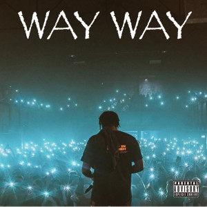 Way Way (Explicit)