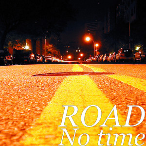 收聽Road的No time歌詞歌曲