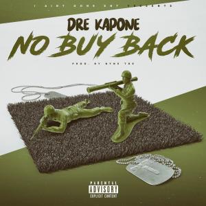 收聽Dre Kapone的No Buy Back (Explicit)歌詞歌曲