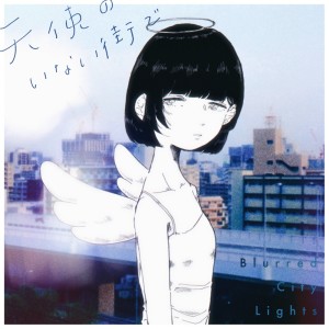 Album tenshi no inai machide from Blurred City Lights