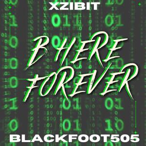 B Here Forever (feat. Xzibit) (Explicit) dari Blackfoot505