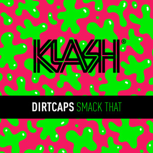 Listen to Smack That song with lyrics from Dirtcaps