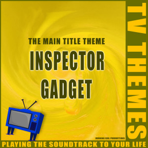Listen to Inspector Gadget song with lyrics from TV Themes