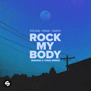 收聽R3hab的Rock My Body (with INNA & Sash!) (Marnik & VINAI Remix)歌詞歌曲