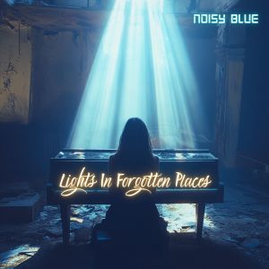 Album Lights In Forgotten Places from Noisy Blue