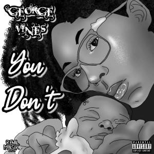 收聽George Vines的You Don't (Explicit)歌詞歌曲