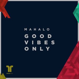 Dengarkan lagu Good Vibes Only nyanyian Mahalo dengan lirik