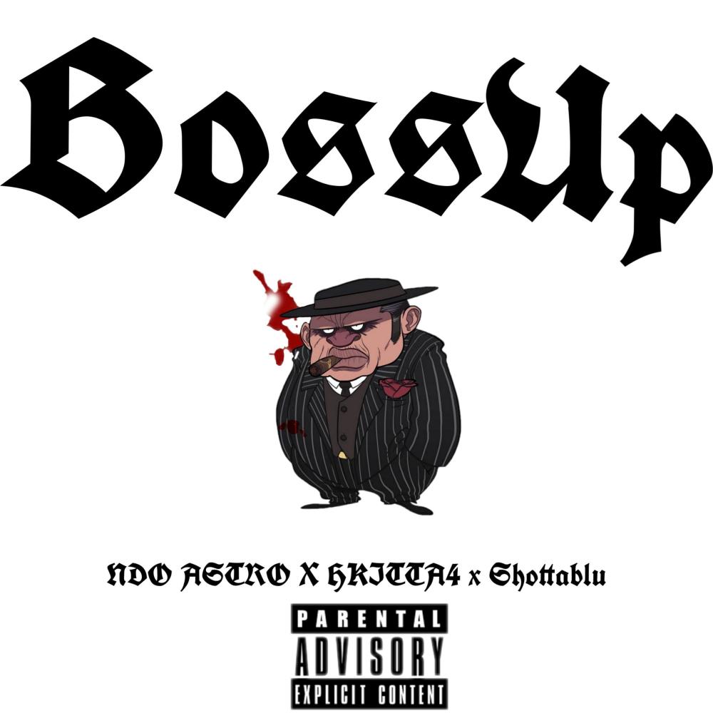 Boss up (feat. NDO Astro & Hkitta4) (Explicit)