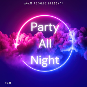 ดาวน์โหลดและฟังเพลง Party All Night พร้อมเนื้อเพลงจาก Sam