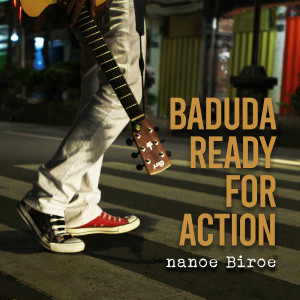 收听Nanoe Biroe的Baduda Ready for Action歌词歌曲