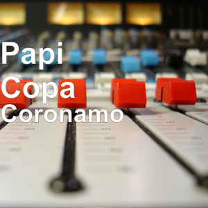 Listen to Coronamo (Explicit) song with lyrics from Papi Copa