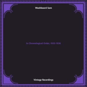 อัลบัม In Chronological Order, 1935-1936 (Hq remastered) (Explicit) ศิลปิน Washboard Sam