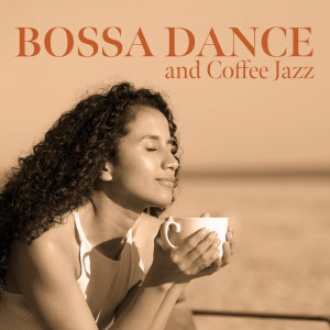 Bossa Dance and Coffee Jazz (Enjoyment Time, Blissful Moment after Work, Romantic Relaxing Music)
