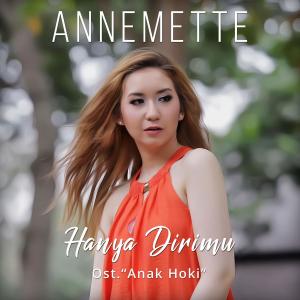 Listen to Hanya Dirimu (From "Anak Hoki") song with lyrics from Annemette