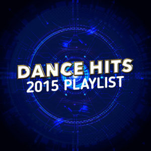 Dance Hits 2015 Playlist