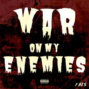 ดาวน์โหลดและฟังเพลง War On My Enemies (Explicit) พร้อมเนื้อเพลงจาก Fats