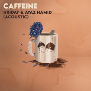 收聽Hriday的Caffeine (Acoustic)歌詞歌曲