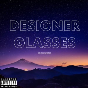 Dengarkan lagu Designer Glasses (Explicit) nyanyian Furkss dengan lirik