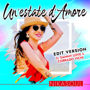 收聽Nikasoul的Un'estate d'amore (Edit Version by Sammy Love & Corrado Vichi)歌詞歌曲