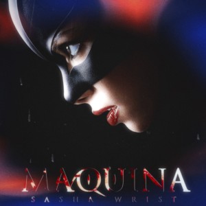 Album MAQUINA (Explicit) oleh Sasha Wrist
